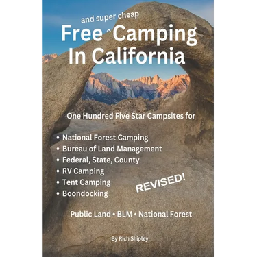 Free and Super Cheap Camping in California: One Hundred Five Star Campsites for National Forest Camping, Bureau of Land Management, Federal, State, Co