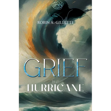 Grief is a Hurricane: Poems of Empowerment in the Face of Loss