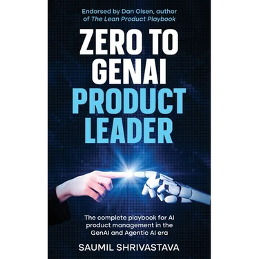 Zero to GenAI Product Leader: The complete playbook for AI product management in the GenAI and Agentic AI era