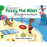 The Adventures of Fuzzy the Alien - Fuzzy Visits the Beach!