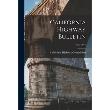 California Highway Bulletin; 1912-1916