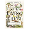 Every Living Thing: The Great and Deadly Race to Know All Life