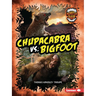 Chupacabra vs. Bigfoot: A Legendary Smackdown
