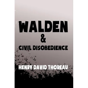Walden, and Civil Disobedience: Original & Unabridged