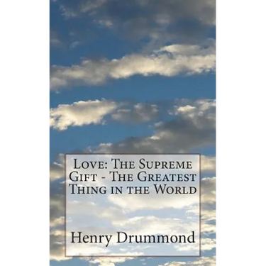 Love: The Supreme Gift - The Greatest Thing in the World