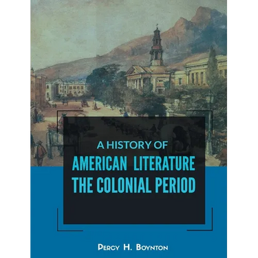 A History of American Literature the Colonial Period