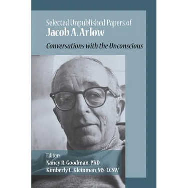 Selected Unpublished Papers of Jacob Arlow: Conversations with the Unconscious