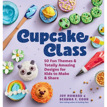 Cupcake Class: 50 Fun Themes & Totally Amazing Designs for Kids to Make & Share