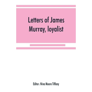 Letters of James Murray, loyalist