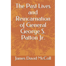 The Past Lives and Reincarnation of General George S. Patton Jr.