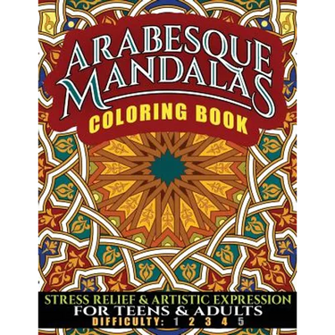 Arabesque Mandalas Coloring Book: Stress Relief & Artistic Expression for Teens & Adults