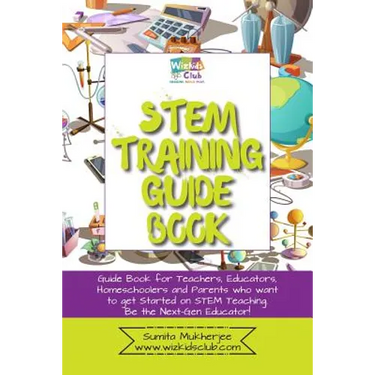 STEM Training Guide Book: Guide book for teachers, educators, homeschoolers and parents who want to get started on STEM teaching