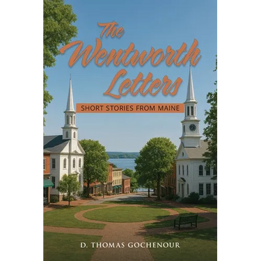 The Wentworth Letters: Short Stories from Maine