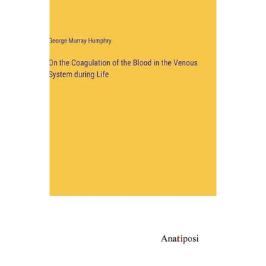 On the Coagulation of the Blood in the Venous System during Life