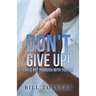 Don't Give Up!: God Is Not Through with You Yet