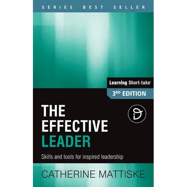 The Effective Leader: Skills and Tools for Inspired Leadership