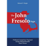 The John Fresolo Saga: Political Conspiracy Exposed Inside Massachusetts State House