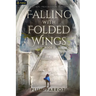 Falling with Folded Wings 2: A Litrpg Progression Fantasy