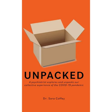 Unpacked: A psychiatrist explores and unpacks our collective experience of the COVID-19 pandemic