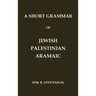 A Short Grammar of Jewish Palestinian Aramaic: The Language of the Jerusalem Talmud and Jerusalem Targums