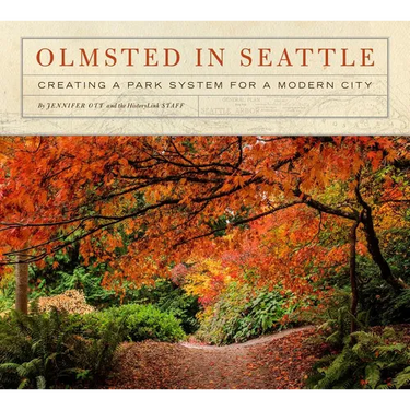 Olmsted in Seattle: Creating a Park System for a Modern City