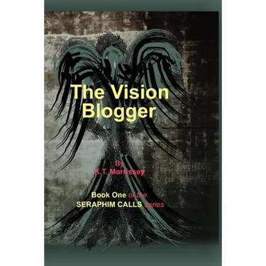 The Vision Blogger: Book One of the Seraphim Calls series
