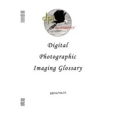 Digital Photographic Imaging Glossary
