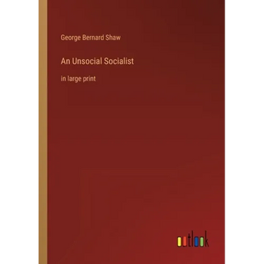 An Unsocial Socialist: in large print