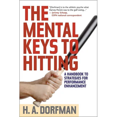 The Mental Keys to Hitting: A Handbook of Strategies for Performance Enhancement