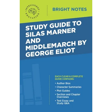 Study Guide to Silas Marner and Middlemarch by George Eliot