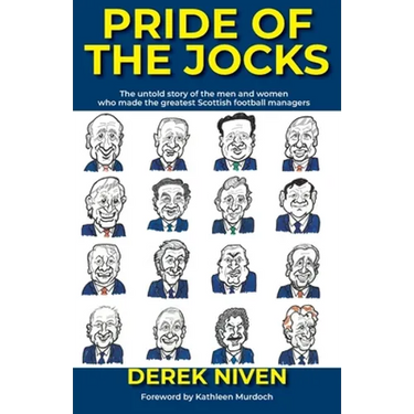Pride of the Jocks: The untold story of the men and women who made the greatest Scottish football managers