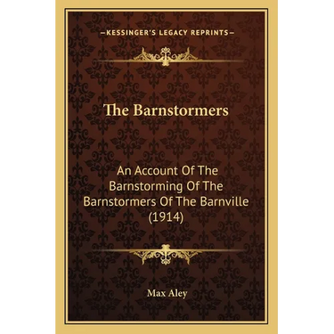 The Barnstormers: An Account Of The Barnstorming Of The Barnstormers Of The Barnville (1914)