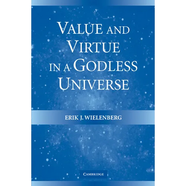 Value and Virtue in a Godless Universe