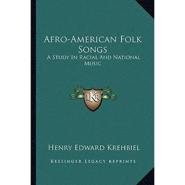 Afro-American Folk Songs: A Study In Racial And National Music