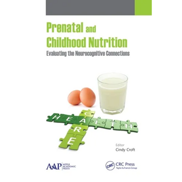 Prenatal and Childhood Nutrition: Evaluating the Neurocognitive Connections