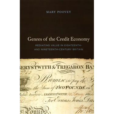 Genres of the Credit Economy: Mediating Value in Eighteenth- and Nineteenth-Century Britain