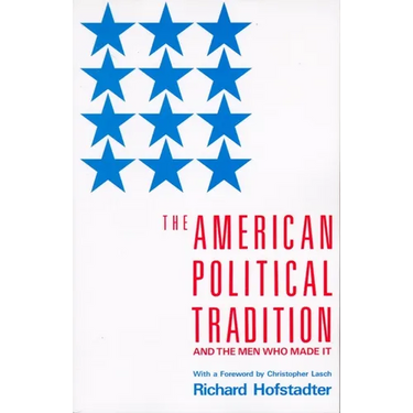 The American Political Tradition: And the Men Who Made It