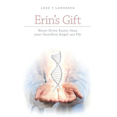 Erin's Gift: Never Drive Faster than your Guardian Angel can Fly