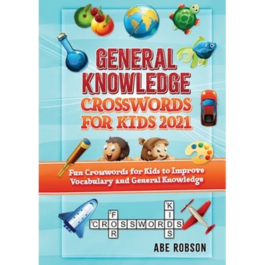 General Knowledge Crosswords for Kids 2021: Fun Crosswords for Kids to Improve Vocabulary and General