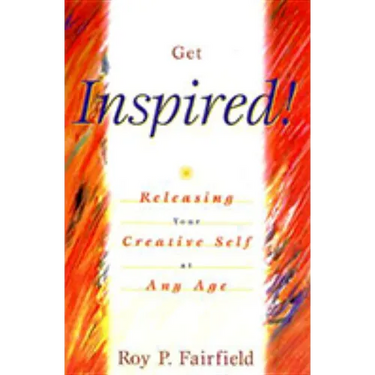 Get Inspired!: Releasing Your Creative Self at Any Age