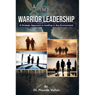 Warrior Leadership: A Strategic Approach to Leading in Any Environment