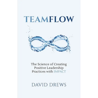 Teamflow: The Science of Creating Positive Leadership Practices with IMPACT