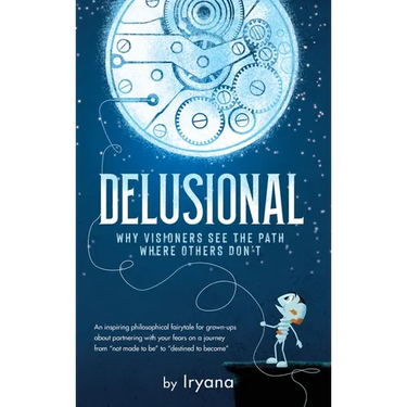 Delusional. Why Visioners See The Path Where Others Don't