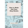 How To Make Old-Time Ship Models