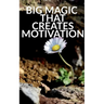 Big Magic That Creates Motivation: A Textbook That Creates Magic Motivation