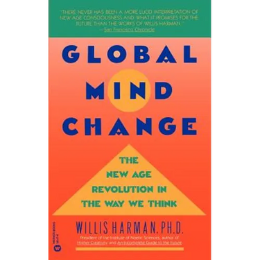 Global Mind Change: The New Age Revolution in the Way We Think