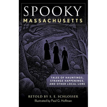 Spooky Massachusetts: Tales of Hauntings, Strange Happenings, and Other Local Lore