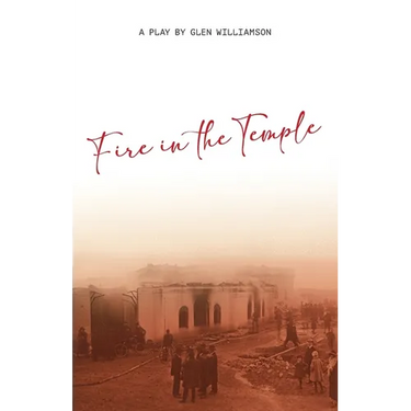 Fire in the Temple: A Play by Glen Williamson