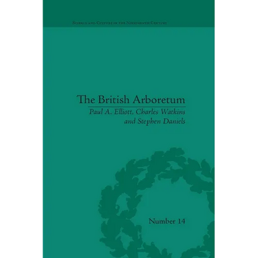 The British Arboretum: Trees, Science and Culture in the Nineteenth Century
