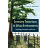 Cemetery Protections in Urban Environments: Archaeology, Preservation, and the Law